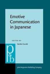 Emotive Communication in Japanese (PRAGMATICS AND BEYOND 0922-842)