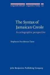The Syntax of Jamaican Creole: A Cartographic Perspective (Linguistik Aktuell / Linguistics Today 127)