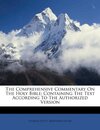 The Comprehensive Commentary on the Holy Bible: Containing the Text According to the Authorized Version