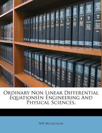 Ordinary Non Linear Differential Equationsin Engineering and Physical Sciences.