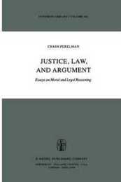Justice Law and Argument: Essays on Moral and Legal Reasoning (Synthese Library 142)