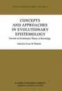 Concepts and Approaches in Evolutionary Epistemology (Theory and Decision Library 36)