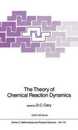 The Theory of Chemical Reaction Dynamics (Nato Science Series C: 170)