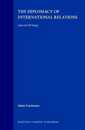 The Diplomacy of International Relations: Selected Writings