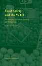Food Safety and the Wto: The Interplay of Culture Science and Technology
