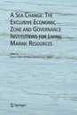 A Sea Change: The Exclusive Economic Zone and Governance Institutions for Living Marine Resources