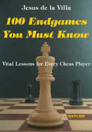 100 Endgames You Must Know: Vital Lessons for Every Chess Player