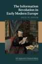 The Information Revolution in Early Modern Europe (New Approaches to European History Series Number 62)