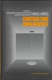 Contrasting Involvements: A Study of Management Accounting Practices (Management Organizations and Society  Vol 1)