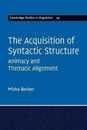The Acquisition of Syntactic Structure: Animacy and Thematic Alignment (Cambridge Studies in Linguistics Series Number 141)