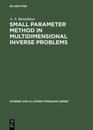 Small Parameter Method in Multidimensional Inverse Problems (Inverse and Iii-Posed Problems)