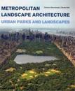 Metropolitan Landscape Architecture - Urban Parks and Landscapes