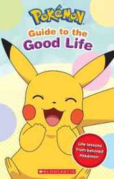 Guide to the Good Life: Life Lessons from Beloved Pokemon (Pokemon)