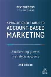 A Practitioner's Guide to Account-Based Marketing: Accelerating Growth in Strategic Accounts