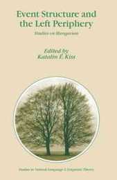 Event Structure and the Left Periphery: Studies on Hungarian (Studies in Natural Language and Linguistic Theory)