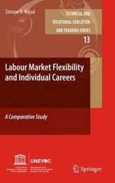 Labour-Market Flexibility and Individual Careers: A Comparative Study (Technical and Vocational Education and Training: Issues Concerns and Prospects 13)