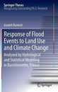 Response of Flood Events to Land Use and Climate Change: Analyzed by Hydrological and Statistical Modeling in Barcelonnette France (Springer Theses)
