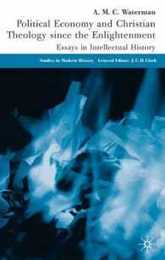 Political Economy and Christian Theology Since the Enlightenment: Essays in Intellectual History (Studies in Modern History)