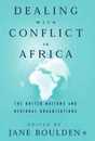Dealing With Conflict in Africa: The United Nations and Regional Organizations