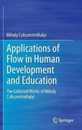 Applications of Flow in Human Development and Education: The Collected Works of Mihaly Csikszentmihalyi