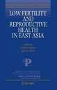 Low Fertility and Reproductive Health in East Asia (International Studies in Population 11)
