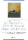 A Companion to the Eighteenth-Century English Novel and Culture (Blackwell Companions to Literature and Culture)