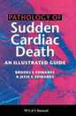 Pathology of Sudden Cardiac Death: An Illustrated Guide