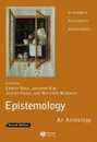 Epistemology: An Anthology (Blackwell Philosophy Anthologies)