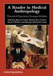 A Reader in Medical Anthropology: Theoretical Trajectories Emergent Realities (Wiley Blackwell Anthologies in Social and Cultural Anthropology)