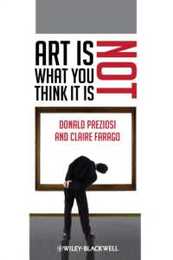 Art Is Not What You Think It Is (Wiley-Blackwell Manifestos)