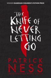 The Knife of Never Letting Go: The first book in the iconic multi-award-winning trilogy; a gripping dystopian YA novel with themes of prejudice power and masculinity (Chaos Walking 1)