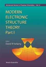 Modern Electronic Structure Theory (Advanced Series in Physical Chemistry ; Vol. 2)