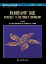 The Chaos Avant-Garde: Memoirs of the Early Days of Chaos Theory (World Scientific Series)