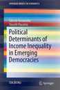 Political Determinants of Income Inequality in Emerging Democracies (SpringerBriefs in Economics)