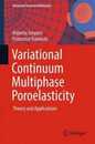 Variational Continuum Multiphase Poroelasticity: Theory and Applications (Advanced Structured Materials 67)
