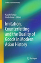 Imitation Counterfeiting and the Quality of Goods in Modern Asian History (Studies in Economic History)
