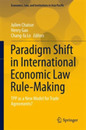 Paradigm Shift in International Economic Law Rule-Making: TPP as a New Model for Trade Agreements? (Economics Law and Institutions in Asia Pacific)