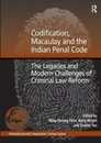 Codification Macaulay and the Indian Penal Code: The Legacies and Modern Challenges of Criminal Law Reform (International and Comparative Criminal Justice)
