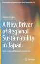 A New Driver of Regional Sustainability in Japan: Inter-regional Network Economies (New Frontiers in Regional Science: Asian Perspectives 54)