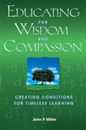 Educating for Wisdom and Compassion: Creating Conditions for Timeless Learning