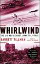 Whirlwind: The Air War Against Japan 1942-1945
