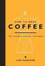 How to Make Coffee: The Science Behind the Bean