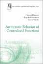 Asympototic Behavior of Generalized Functions (Series on Analysis Applications and Computation)