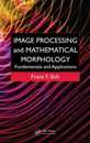 Image Processing and Mathematical Morphology: Fundamentals and Applications
