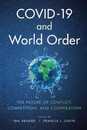 COVID-19 and World Order: The Future of Conflict Competition and Cooperation