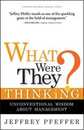 What Were They Thinking?: Unconventional Wisdom About Management