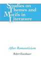 After Romanticism (STUDIES ON THEMES AND MOTIFS IN LITERATURE)
