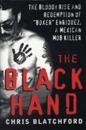 The Black Hand: The Bloody Rise and Redemption of "Boxer" Enriquez a Mexican Mob Killer