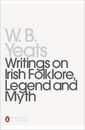 Writings on Irish Folklore Legend and Myth (Penguin Twentieth-Century Classics)