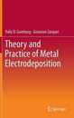 Theory and Practice of Metal Electrodeposition